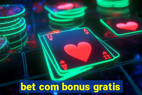 bet com bonus gratis