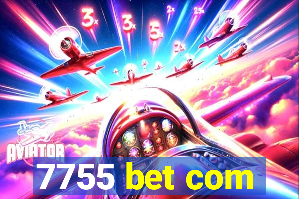 7755 bet com