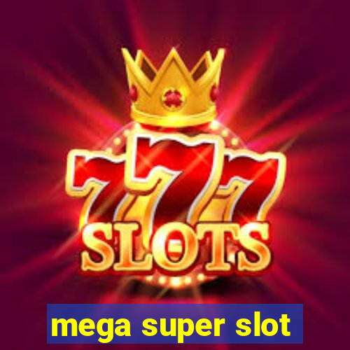 mega super slot