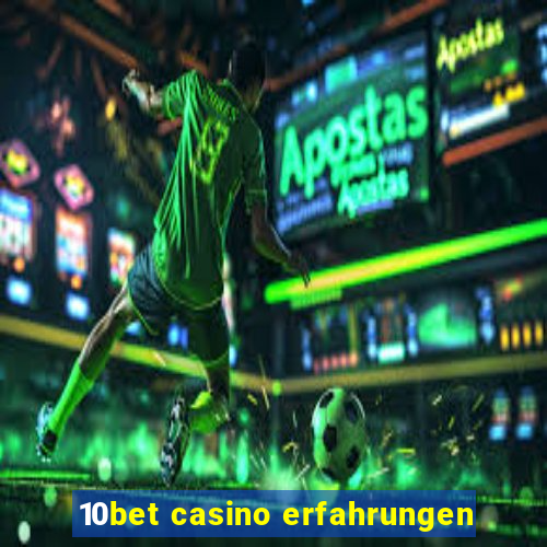 10bet casino erfahrungen