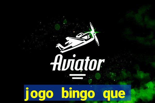 jogo bingo que ganha dinheiro