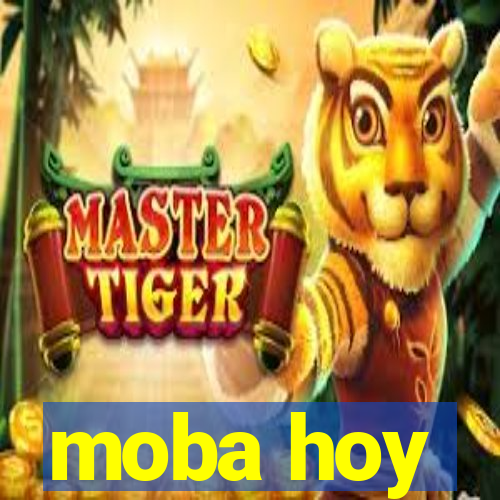 moba hoy