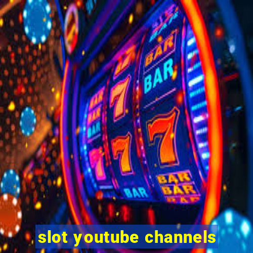 slot youtube channels