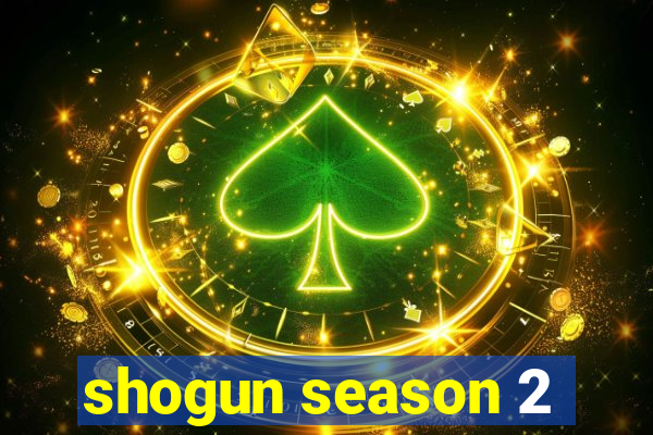 shogun season 2