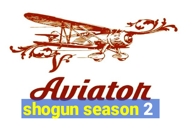 shogun season 2