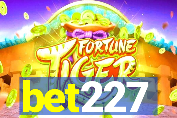 bet227