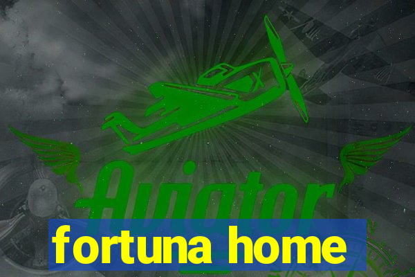 fortuna home