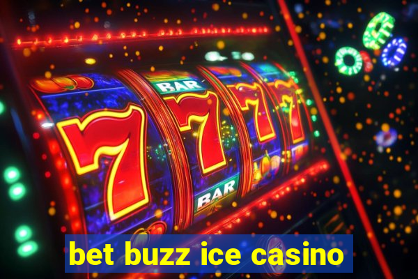 bet buzz ice casino