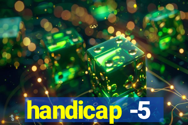 handicap -5