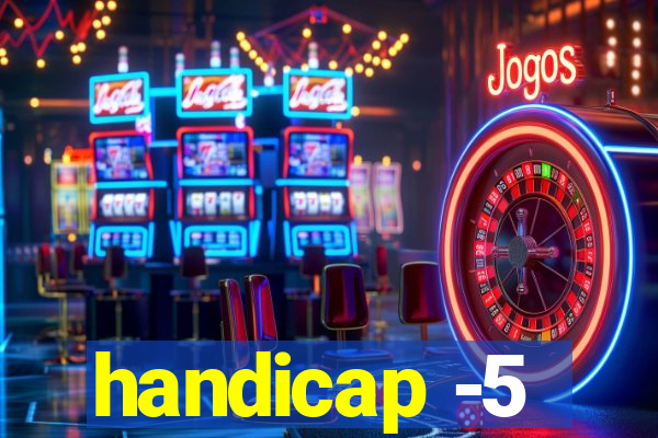 handicap -5