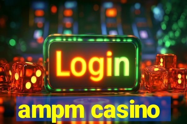 ampm casino