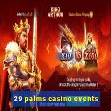 29 palms casino events