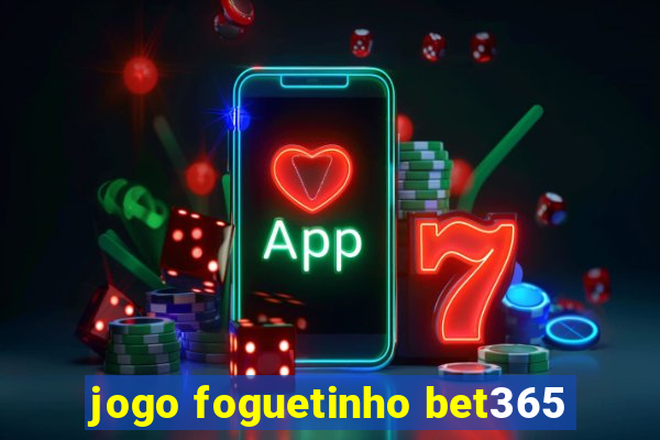 jogo foguetinho bet365