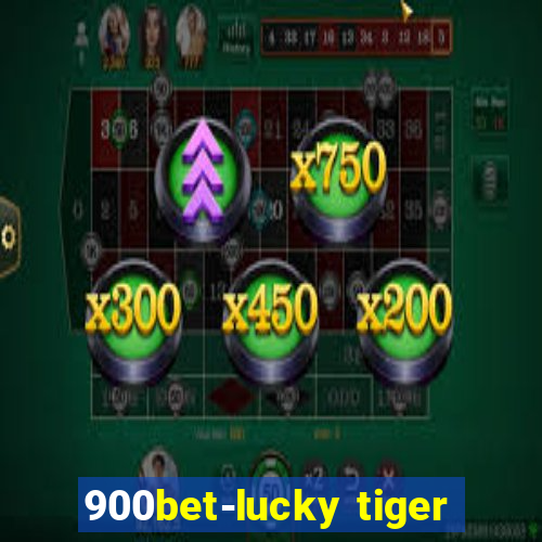 900bet-lucky tiger