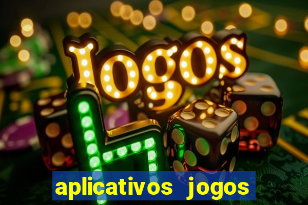 aplicativos jogos para ganhar dinheiro