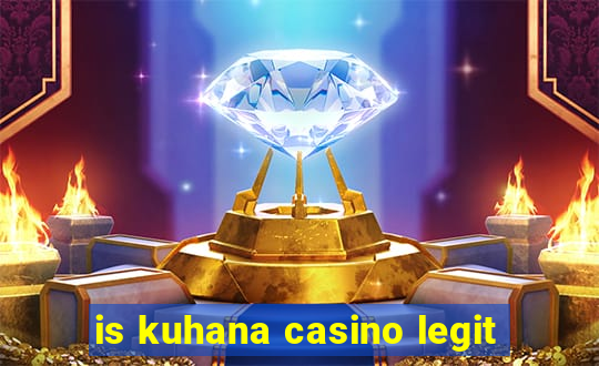 is kuhana casino legit