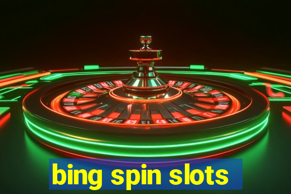 bing spin slots