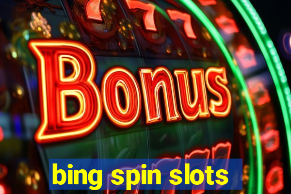 bing spin slots