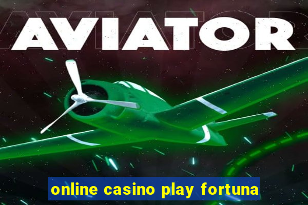 online casino play fortuna