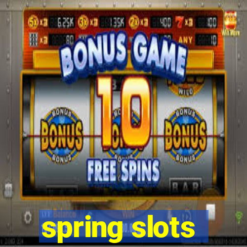 spring slots