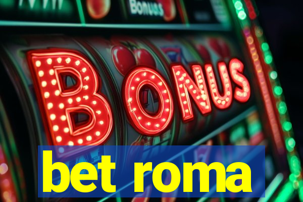 bet roma