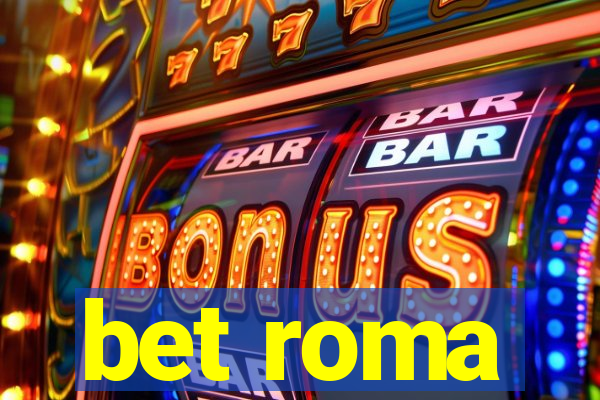 bet roma