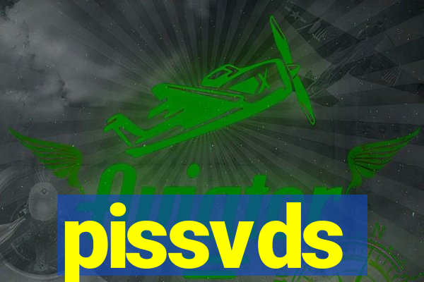 pissvds