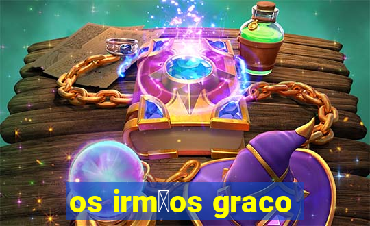 os irm茫os graco