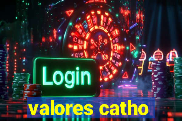 valores catho