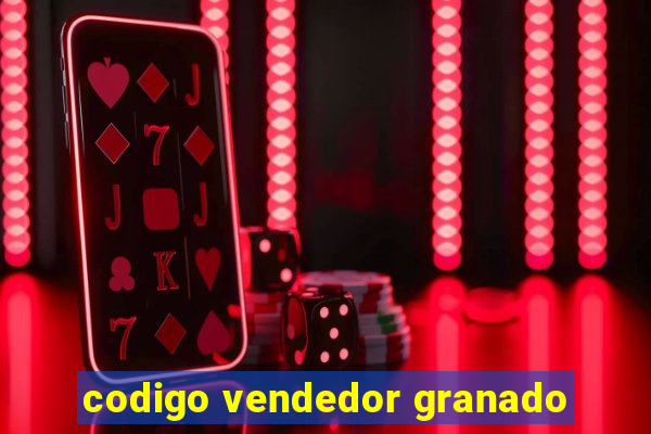 codigo vendedor granado