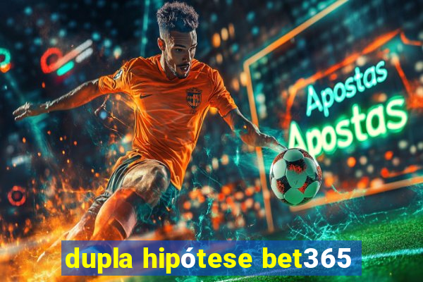 dupla hipótese bet365