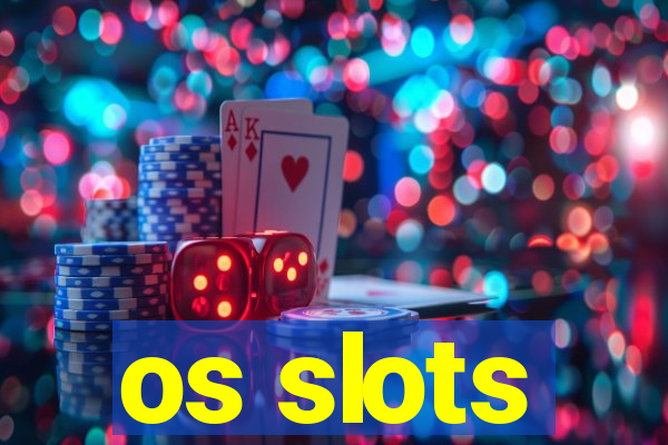 os slots