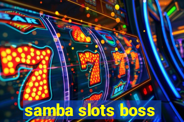 samba slots boss