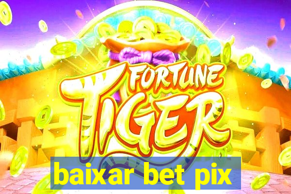 baixar bet pix