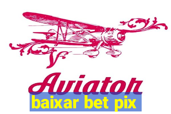 baixar bet pix