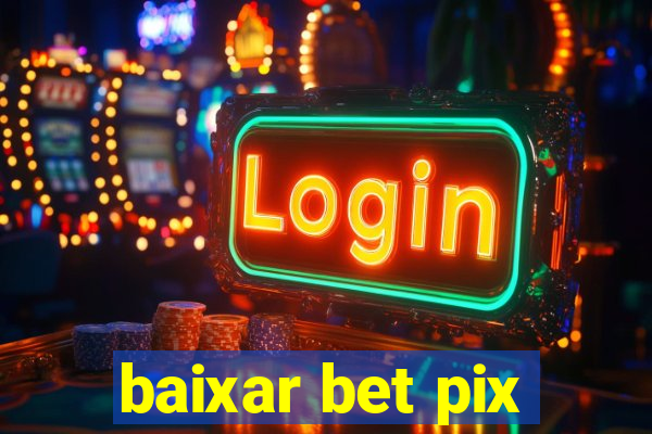 baixar bet pix