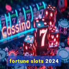 fortune slots 2024