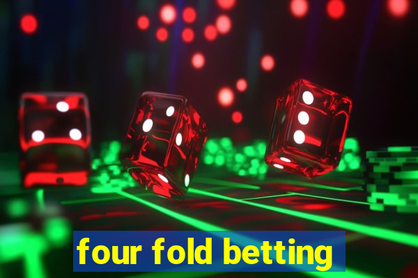 four fold betting