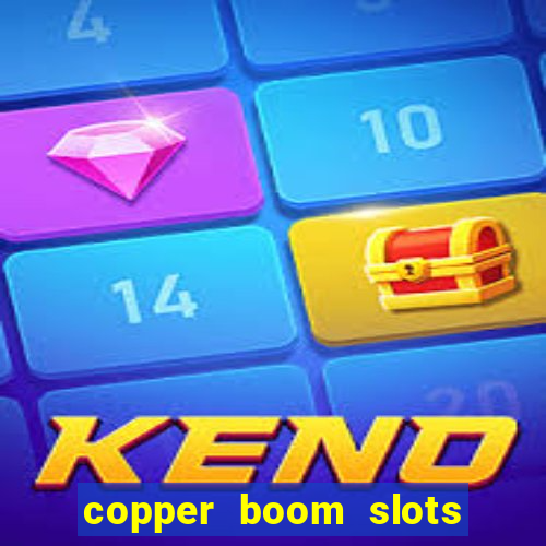 copper boom slots paga mesmo