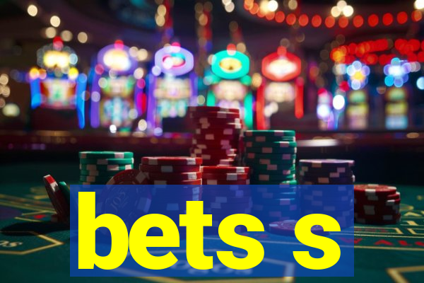 bets s