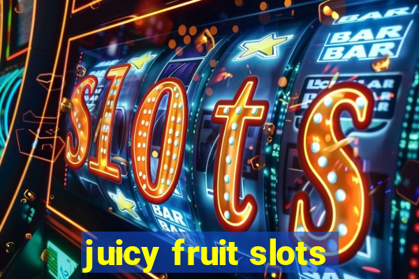 juicy fruit slots