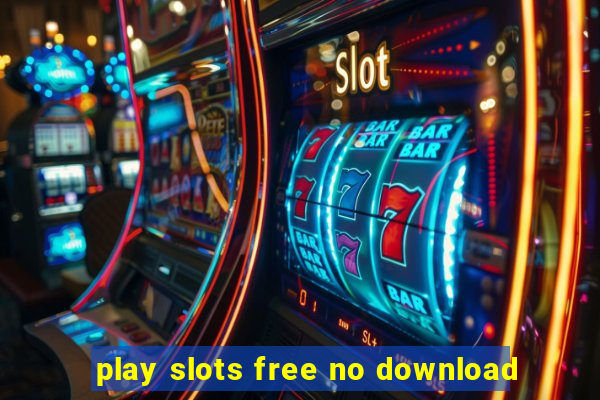 play slots free no download