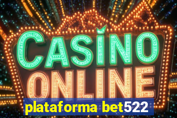 plataforma bet522