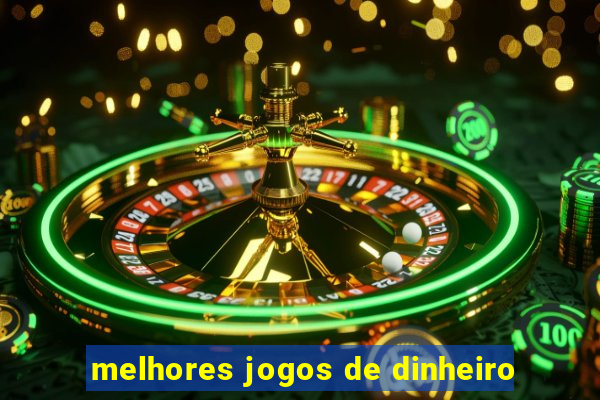 melhores jogos de dinheiro