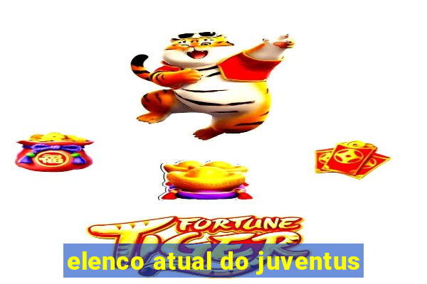 elenco atual do juventus