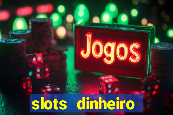 slots dinheiro fácil paga mesmo