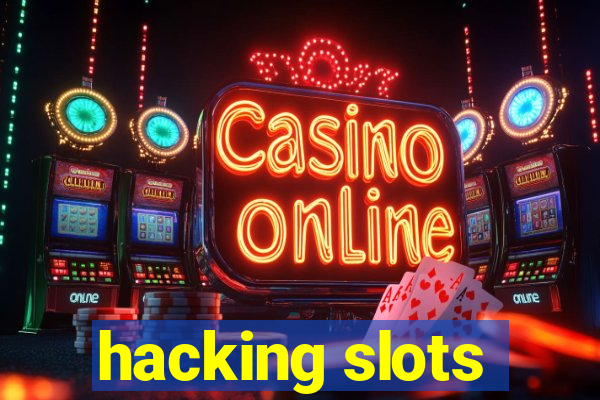 hacking slots