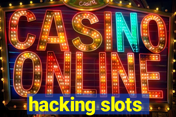 hacking slots