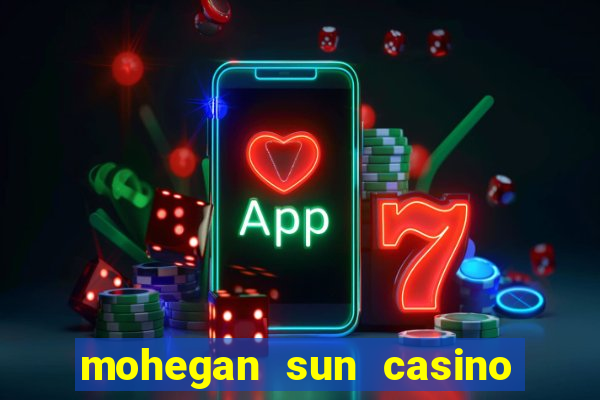 mohegan sun casino in connecticut