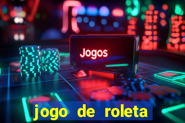 jogo de roleta valendo dinheiro